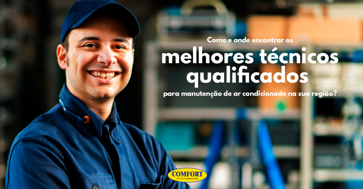 Como e onde encontrar os melhores t&eacute;cnicos qualificados para manuten&ccedil;&atilde;o de ar-condicionado na sua regi&atilde;o?