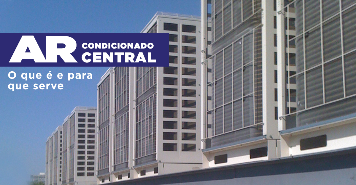 Ar Condicionado Central &ndash; O Que &eacute; e para que serve